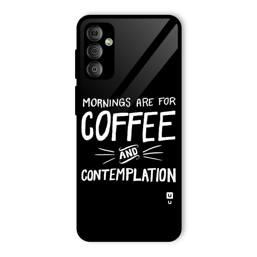 Coffee And Contemplation Glass Back Case for Galaxy F23