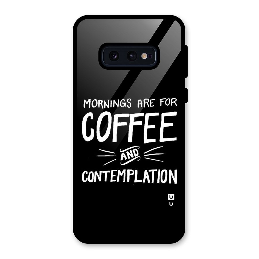 Coffee And Contemplation Glass Back Case for Galaxy S10e