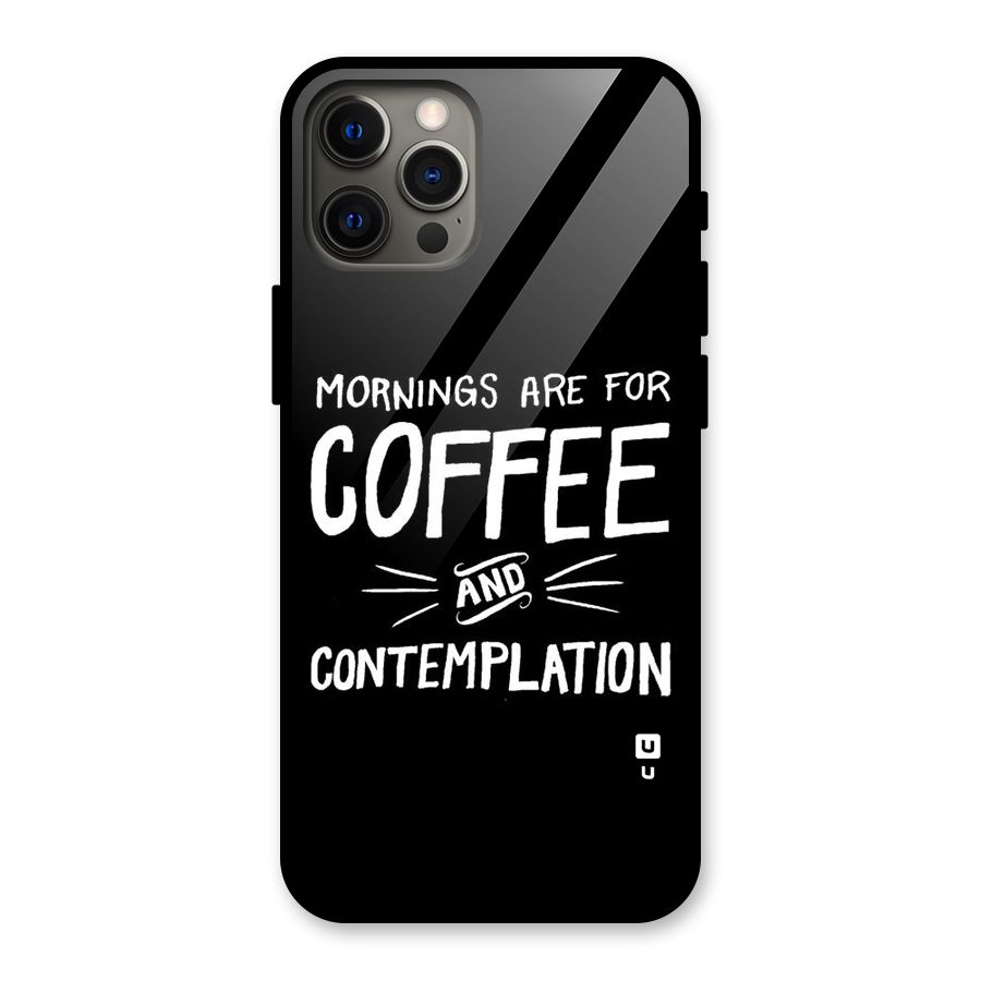 Coffee And Contemplation Glass Back Case for iPhone 12 Pro Max