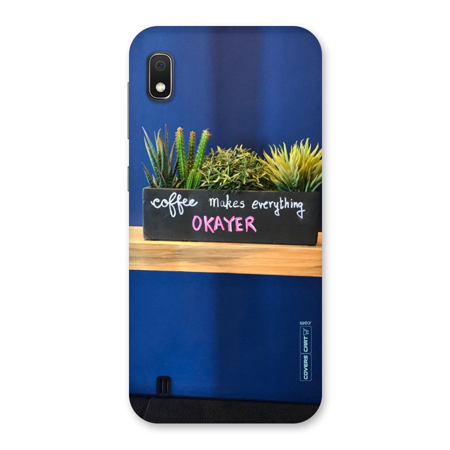 Coffee Makes Everything Okayer Back Case for Galaxy A10