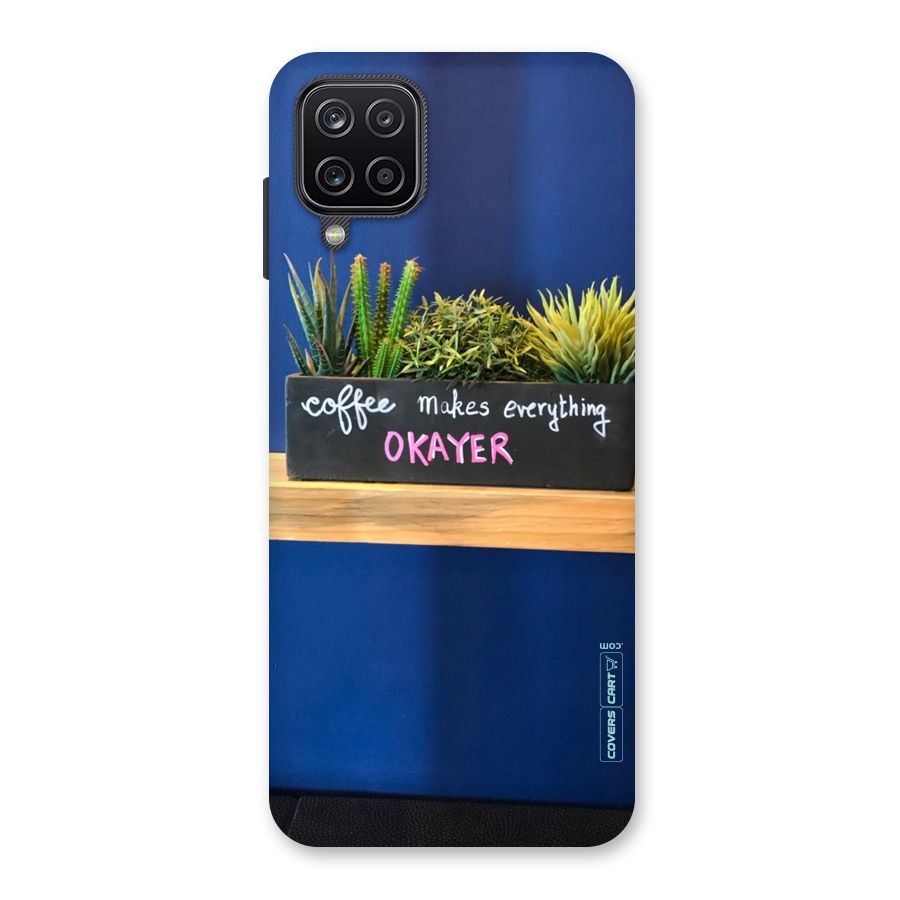 Coffee Makes Everything Okayer Back Case for Galaxy A12