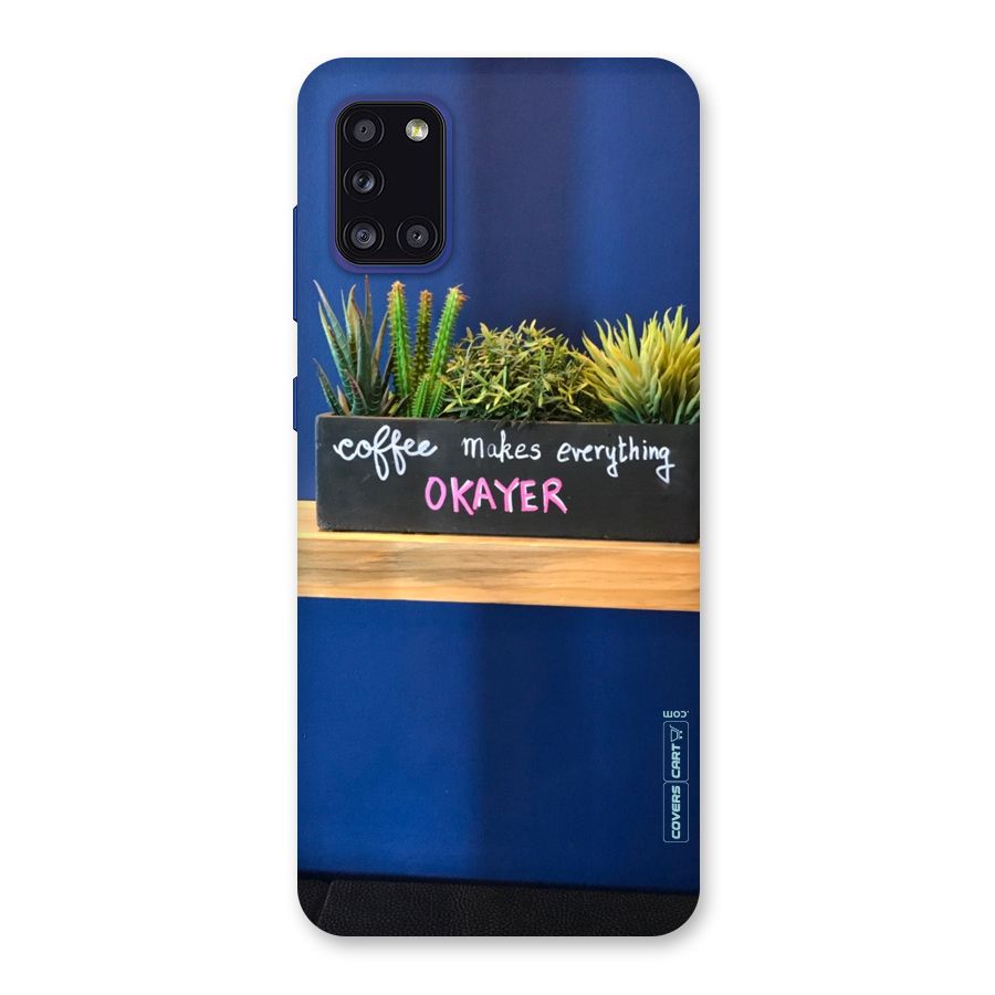 Coffee Makes Everything Okayer Back Case for Galaxy A31