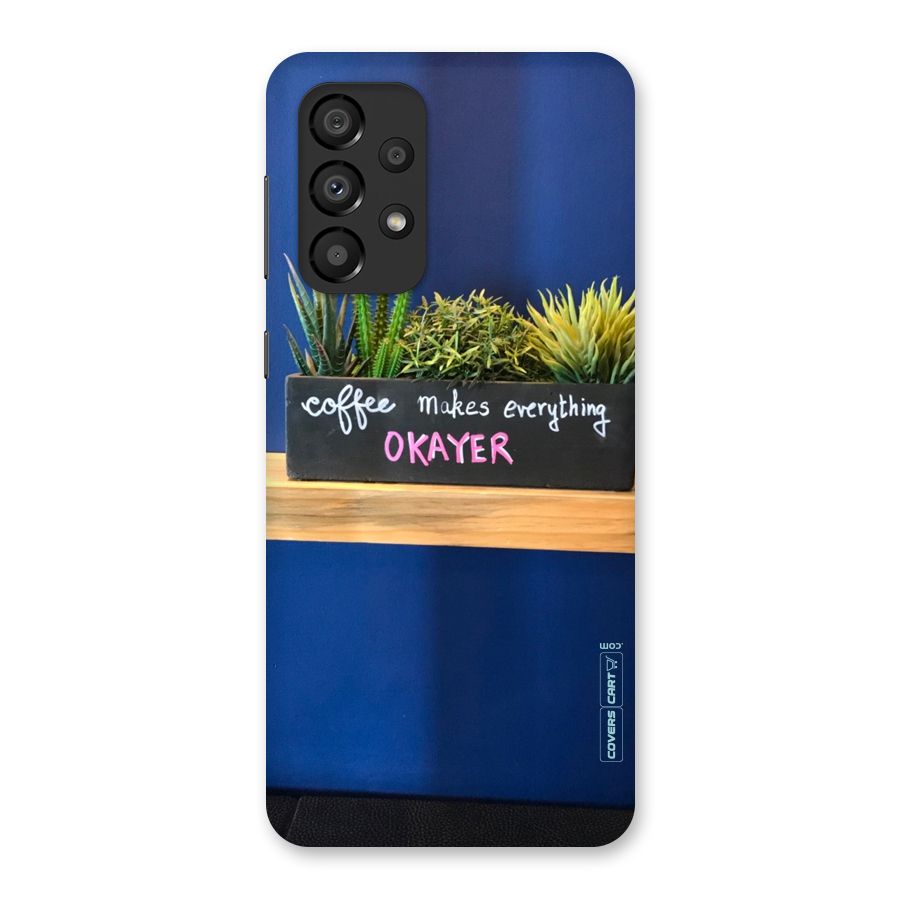 Coffee Makes Everything Okayer Back Case for Galaxy A33 5G