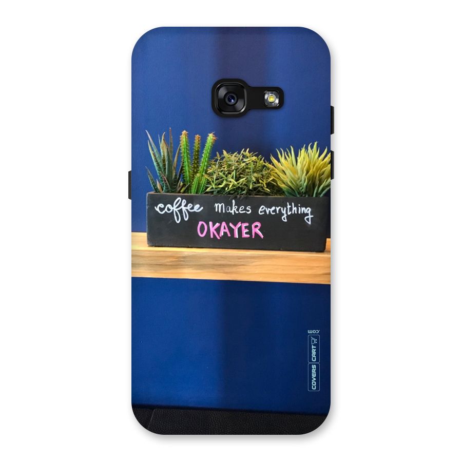 Coffee Makes Everything Okayer Back Case for Galaxy A3 (2017)