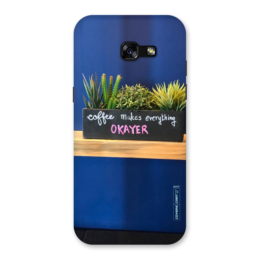 Coffee Makes Everything Okayer Back Case for Galaxy A5 2017