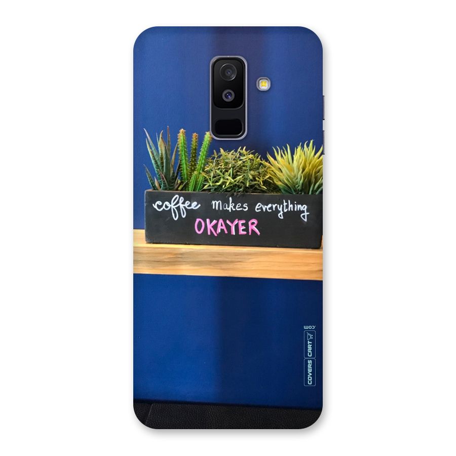 Coffee Makes Everything Okayer Back Case for Galaxy A6 Plus