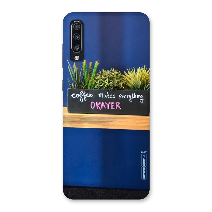 Coffee Makes Everything Okayer Back Case for Galaxy A70