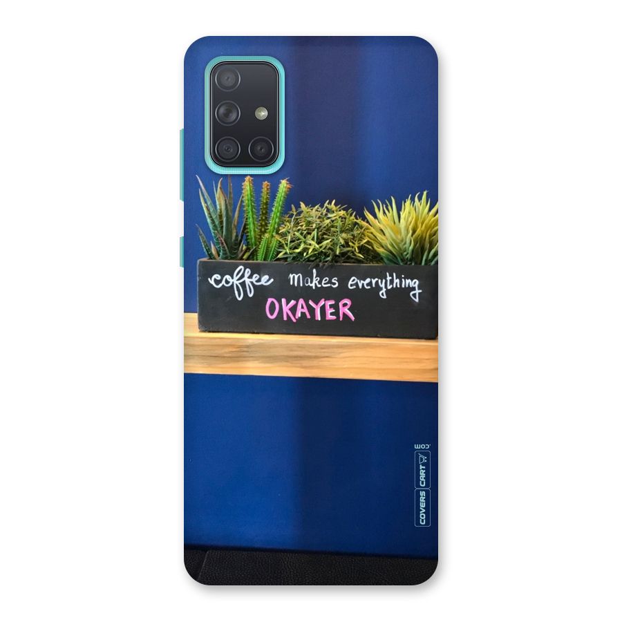 Coffee Makes Everything Okayer Back Case for Galaxy A71