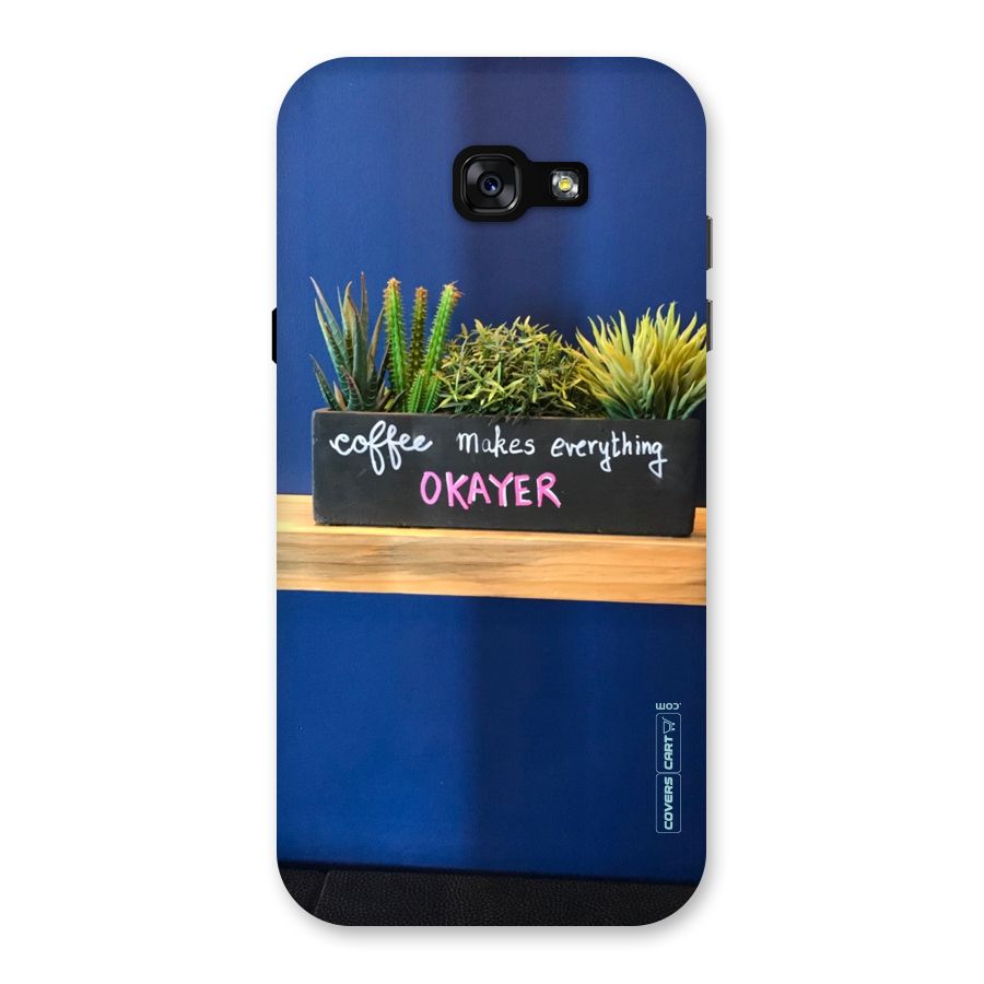 Coffee Makes Everything Okayer Back Case for Galaxy A7 (2017)