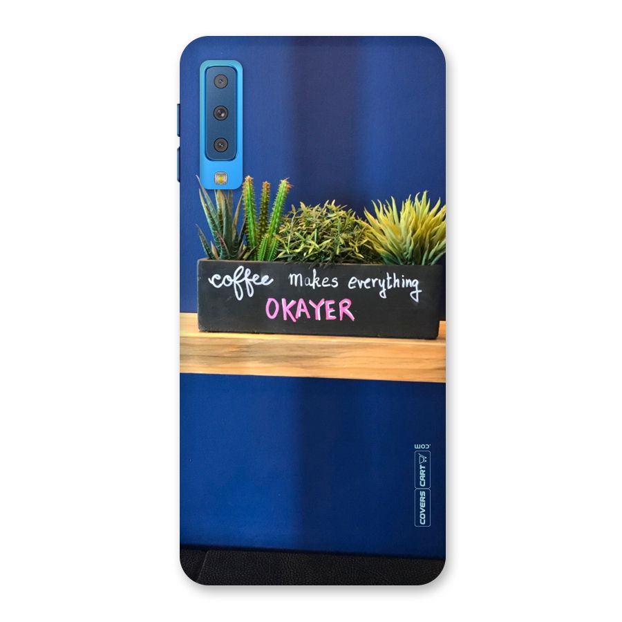 Coffee Makes Everything Okayer Back Case for Galaxy A7 (2018)