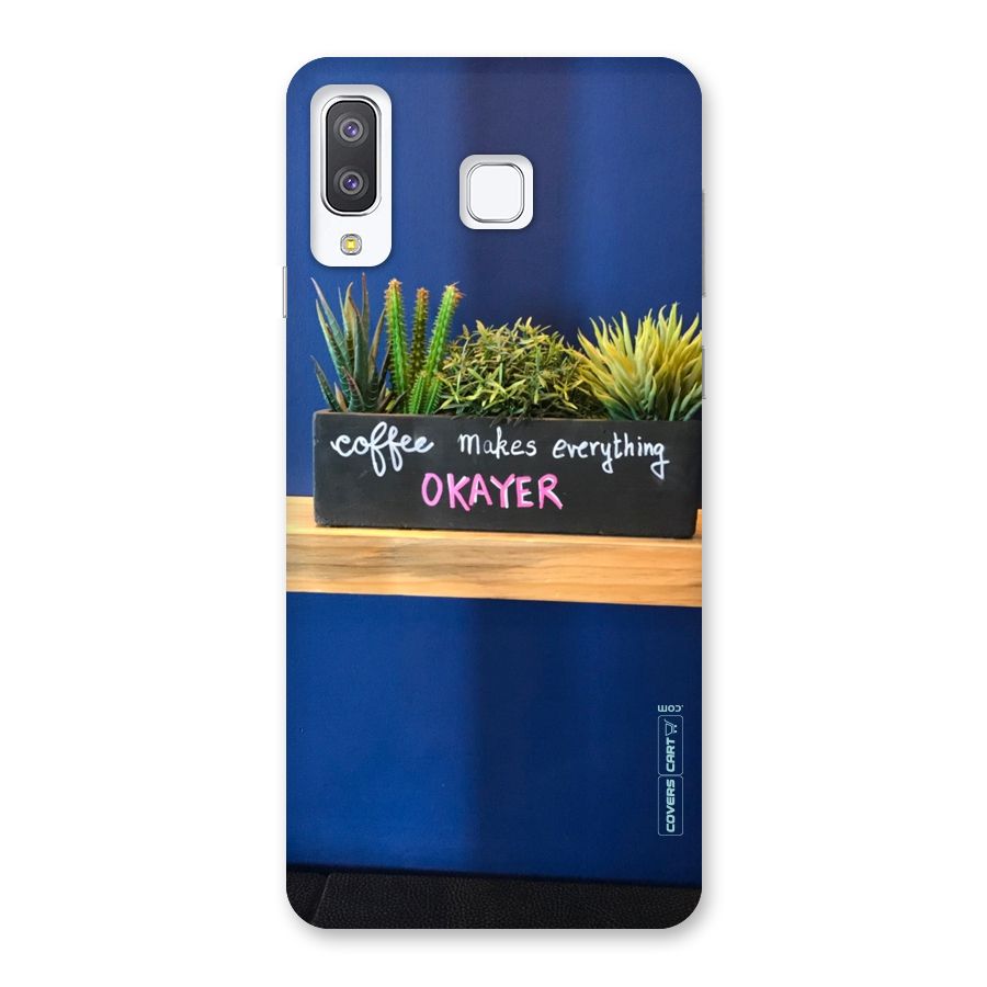 Coffee Makes Everything Okayer Back Case for Galaxy A8 Star
