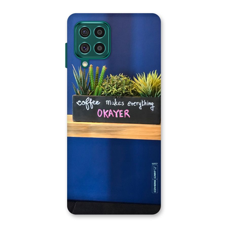 Coffee Makes Everything Okayer Back Case for Galaxy F62