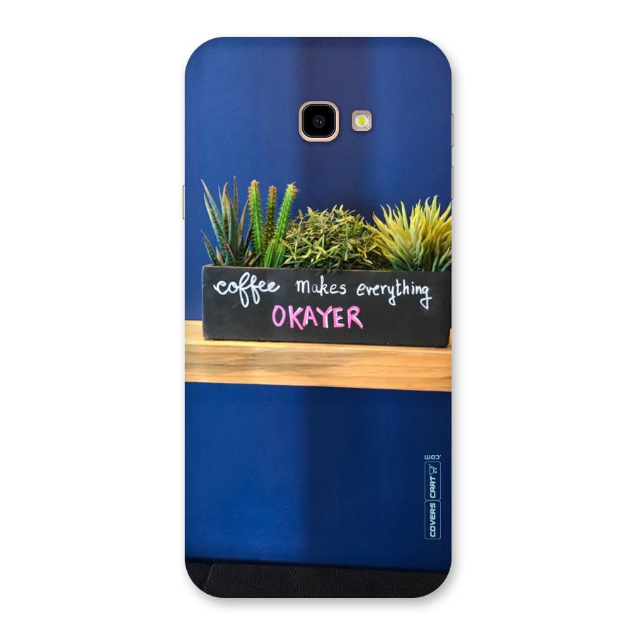 Coffee Makes Everything Okayer Back Case for Galaxy J4 Plus
