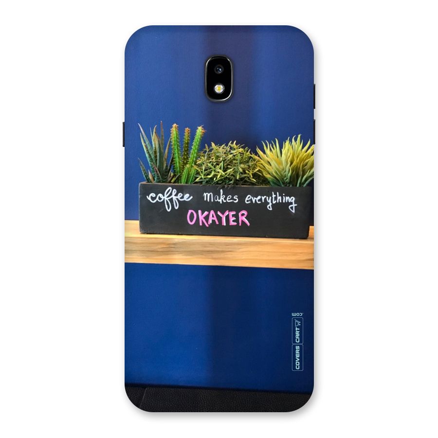 Coffee Makes Everything Okayer Back Case for Galaxy J7 Pro