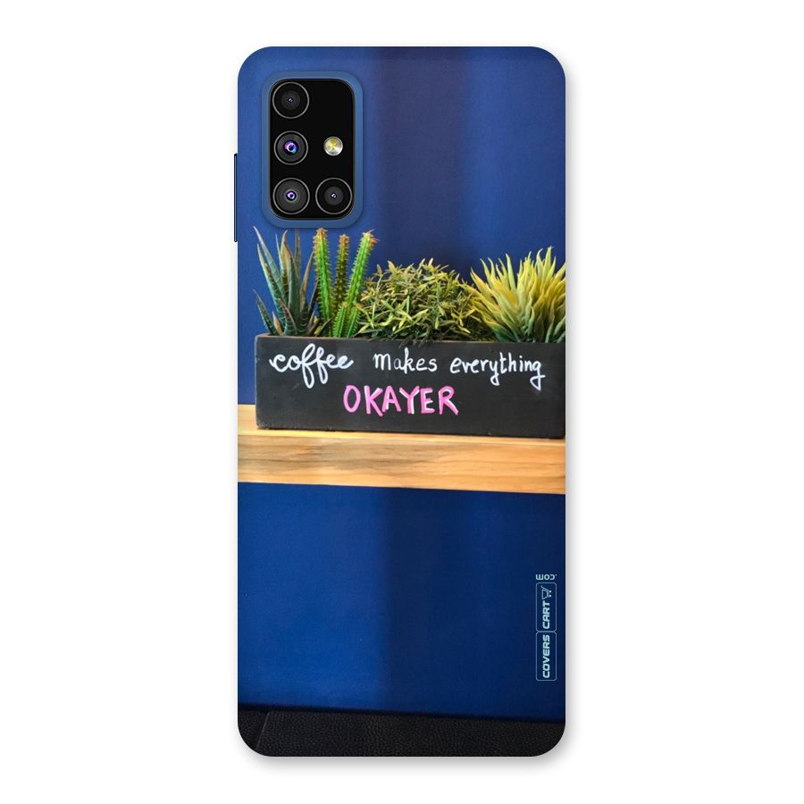 Coffee Makes Everything Okayer Back Case for Galaxy M51