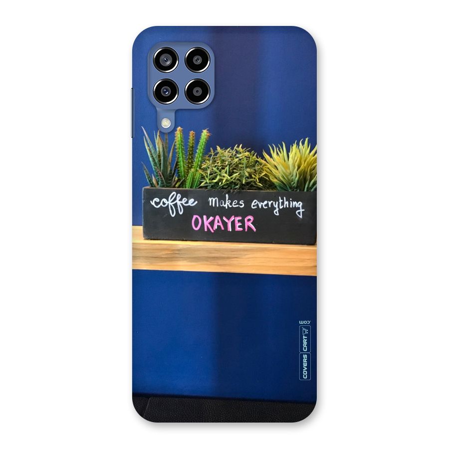 Coffee Makes Everything Okayer Back Case for Galaxy M53 5G