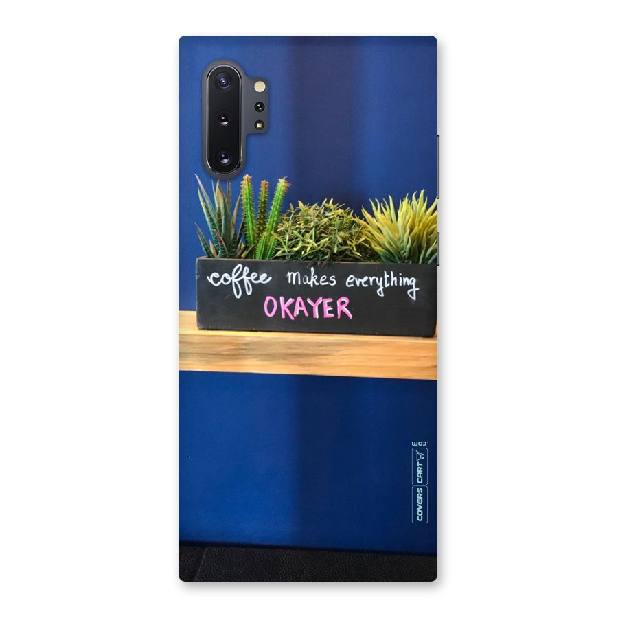 Coffee Makes Everything Okayer Back Case for Galaxy Note 10 Plus