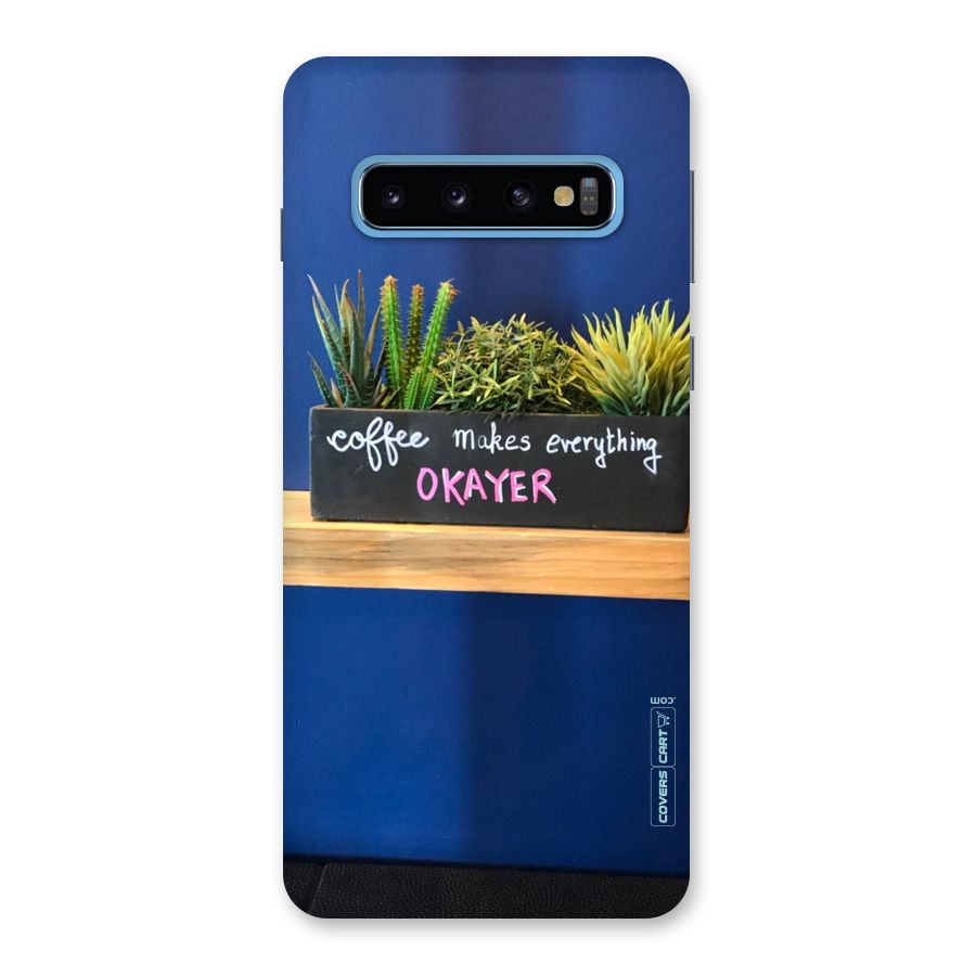 Coffee Makes Everything Okayer Back Case for Galaxy S10