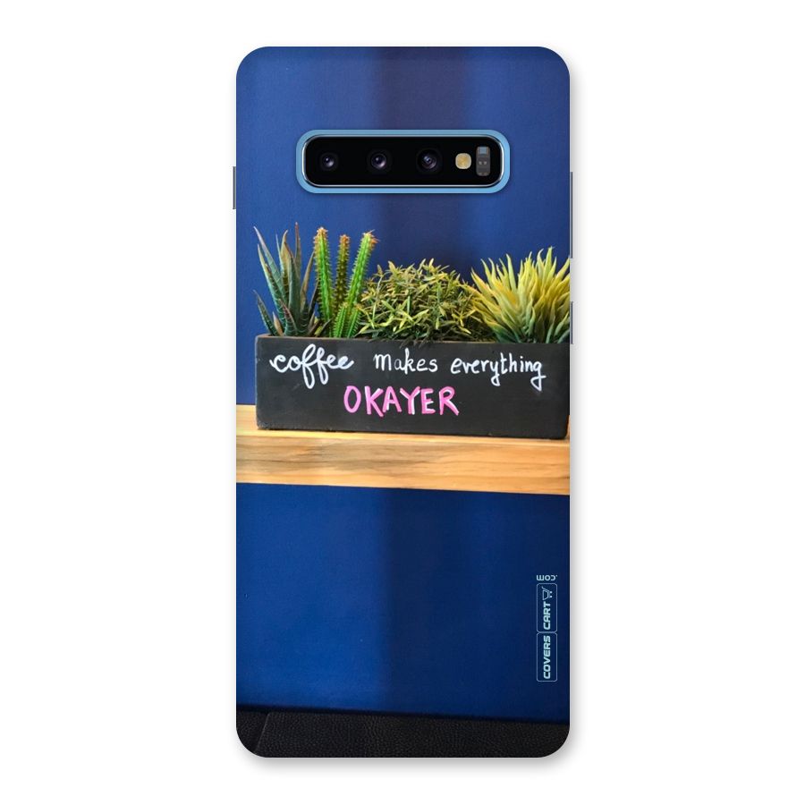 Coffee Makes Everything Okayer Back Case for Galaxy S10 Plus