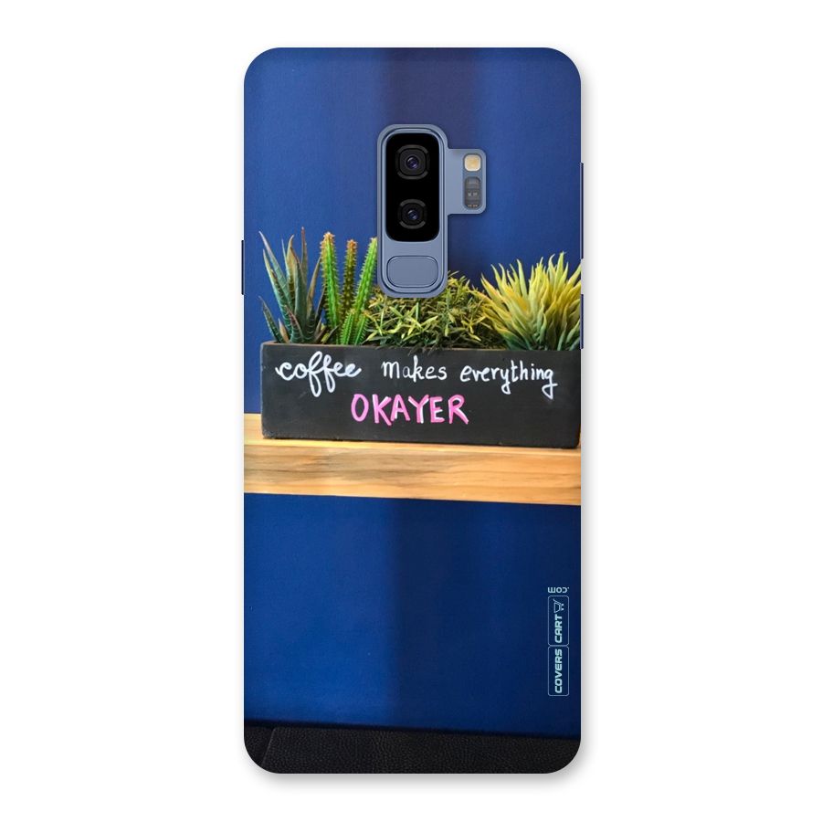 Coffee Makes Everything Okayer Back Case for Galaxy S9 Plus