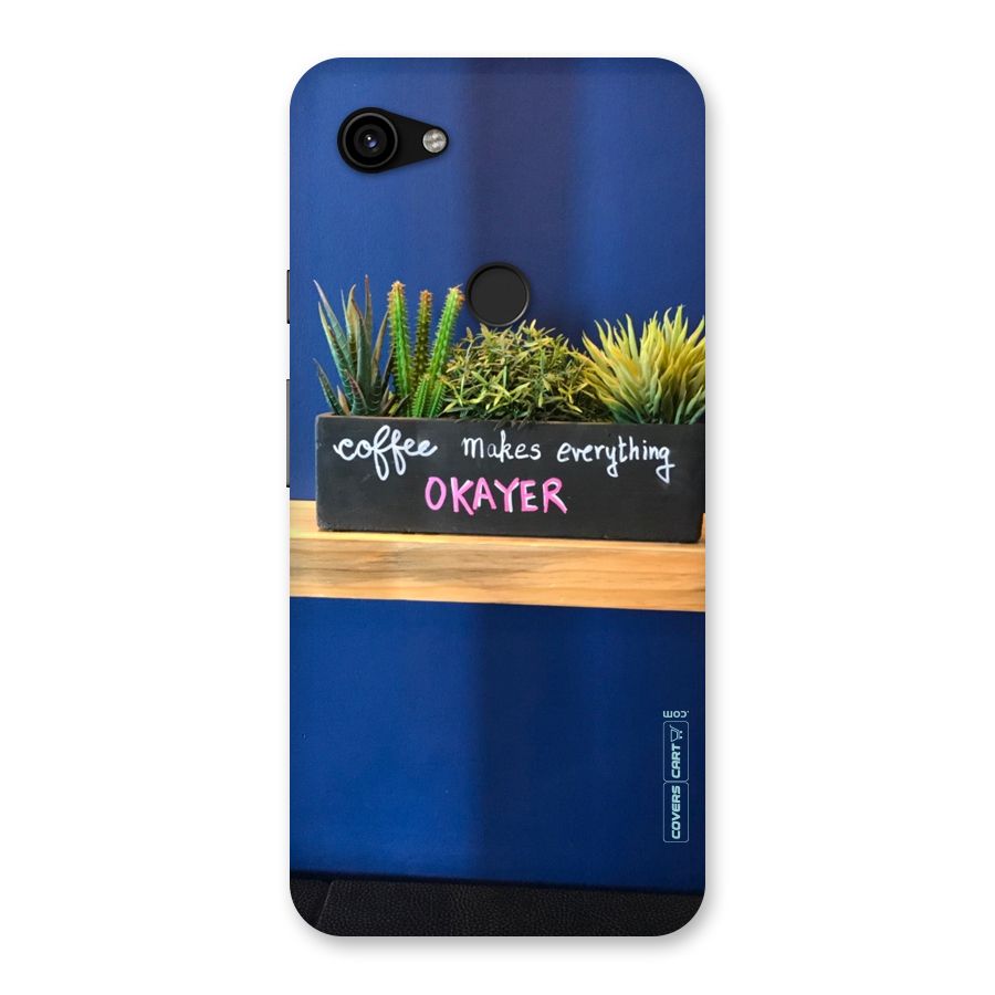 Coffee Makes Everything Okayer Back Case for Google Pixel 3a XL