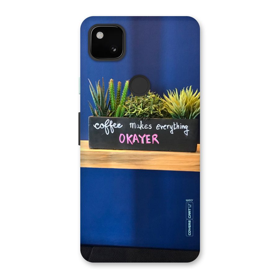 Coffee Makes Everything Okayer Back Case for Google Pixel 4a