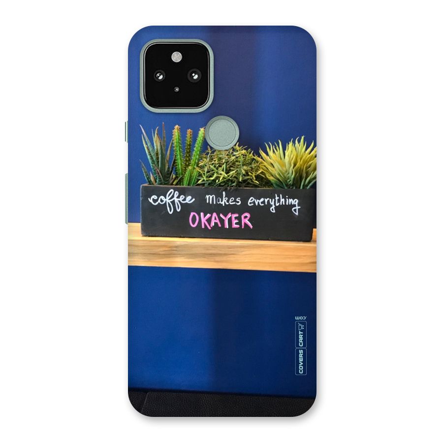 Coffee Makes Everything Okayer Back Case for Google Pixel 5