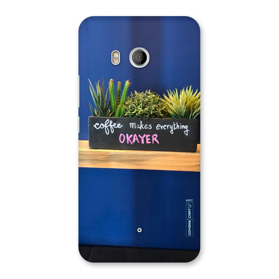 Coffee Makes Everything Okayer Back Case for HTC U11