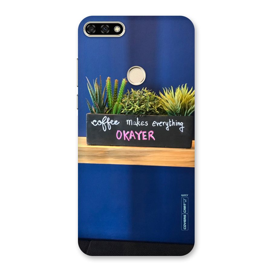 Coffee Makes Everything Okayer Back Case for Honor 7A