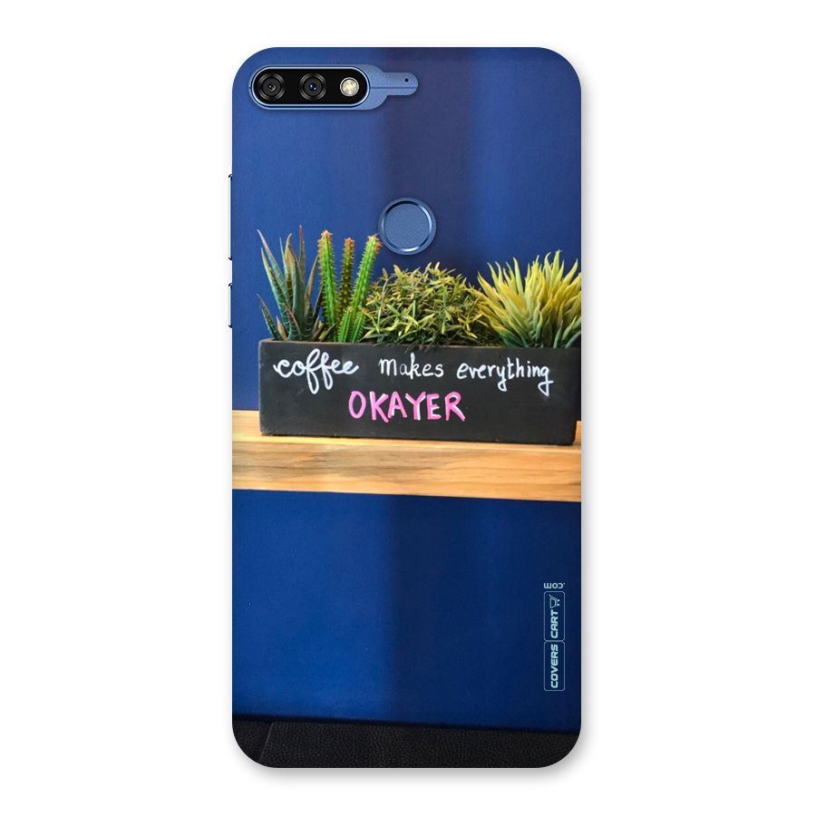 Coffee Makes Everything Okayer Back Case for Honor 7C