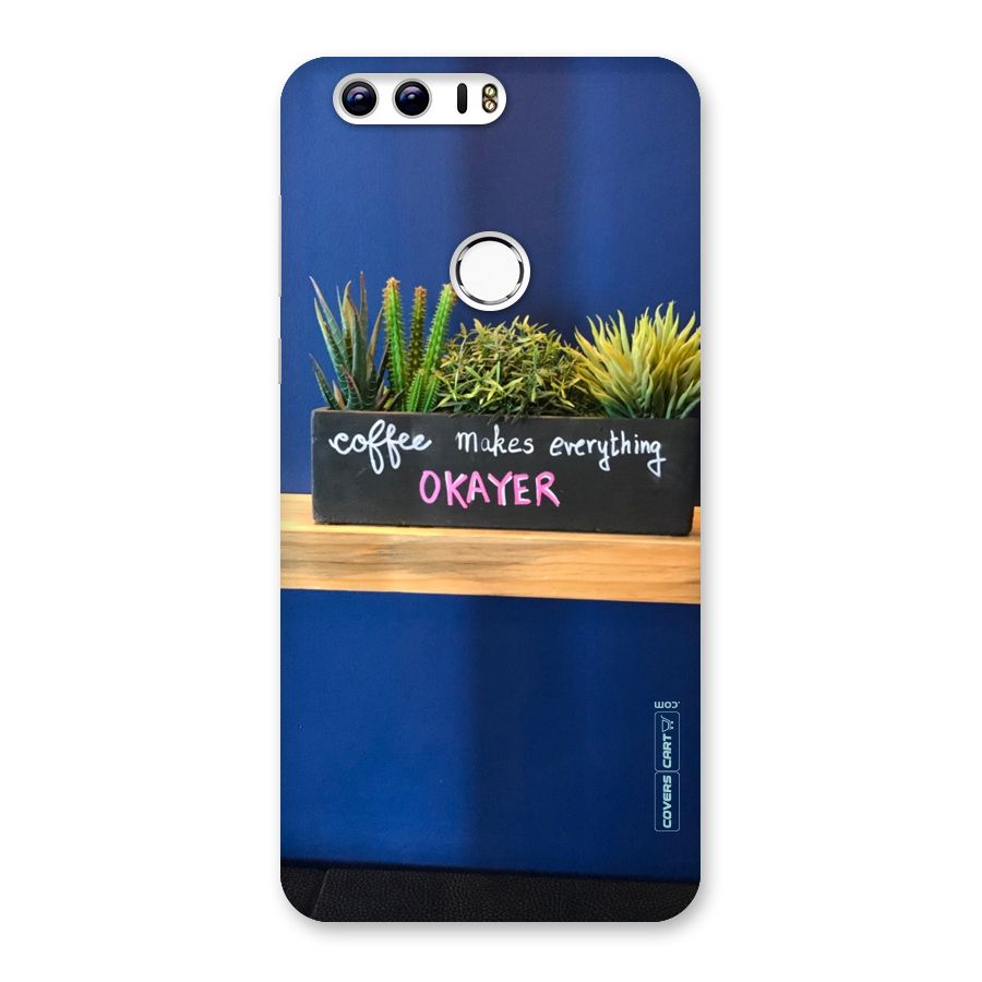 Coffee Makes Everything Okayer Back Case for Honor 8