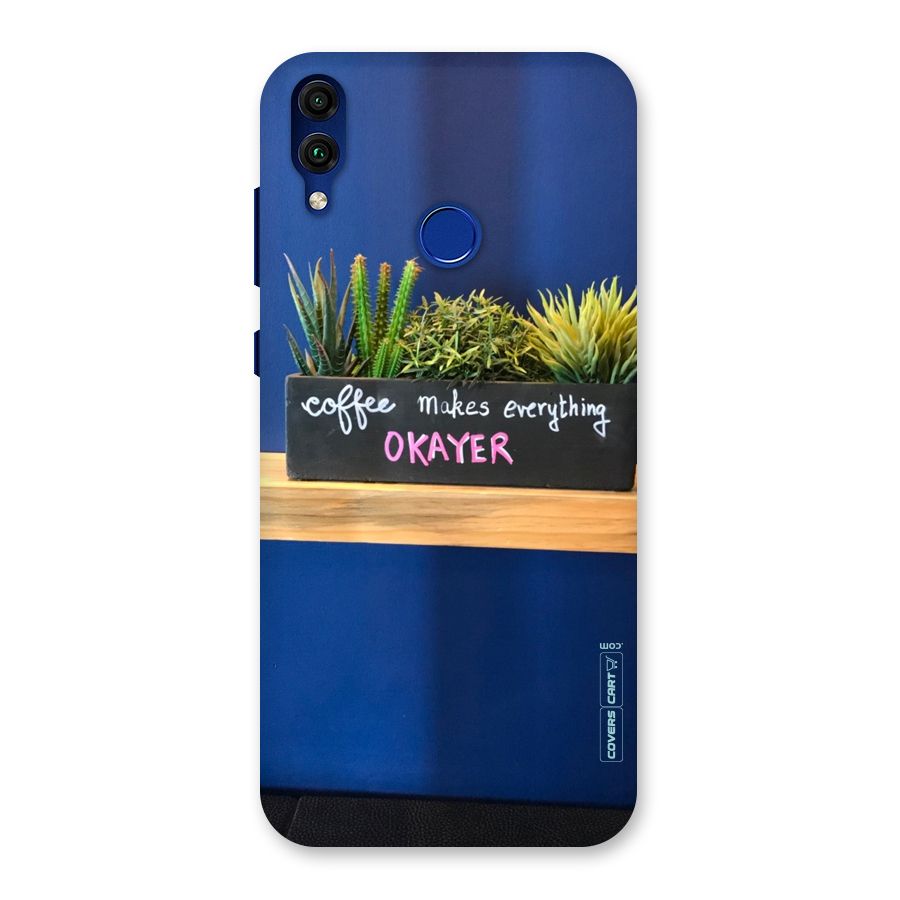 Coffee Makes Everything Okayer Back Case for Honor 8C