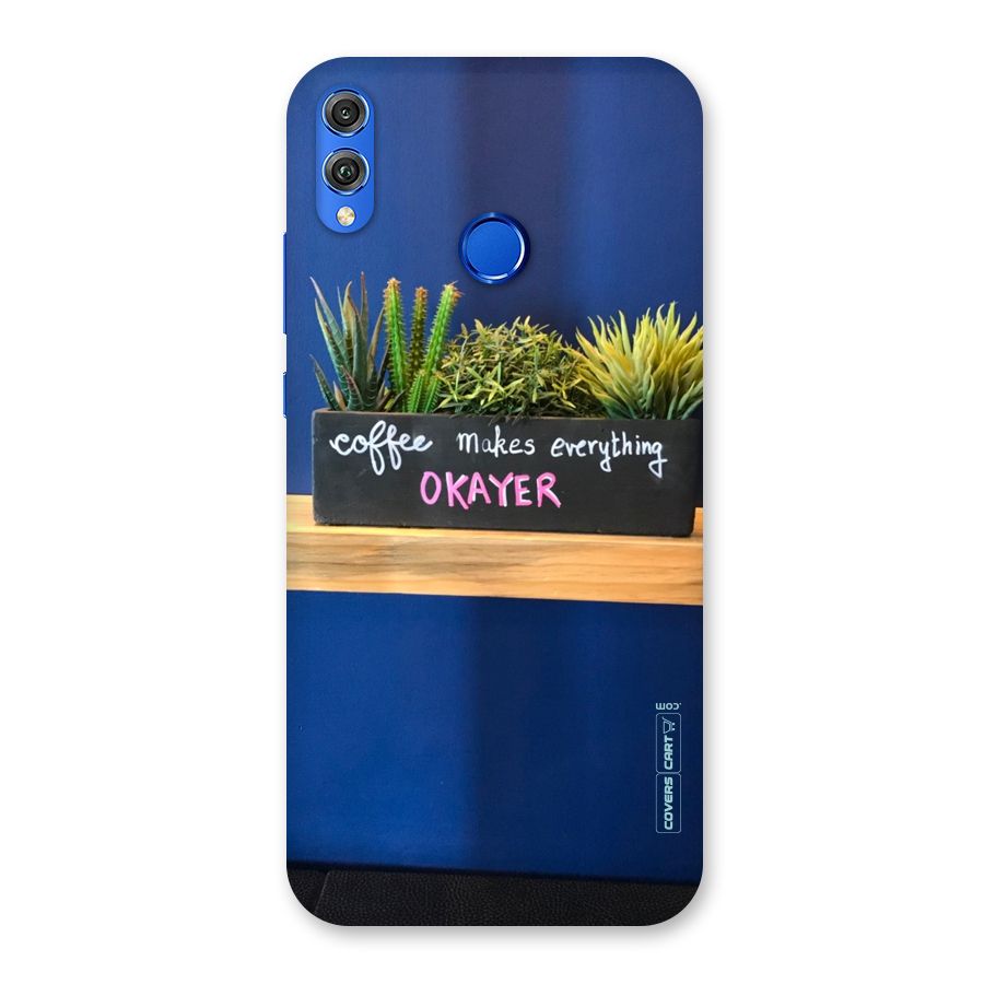 Coffee Makes Everything Okayer Back Case for Honor 8X
