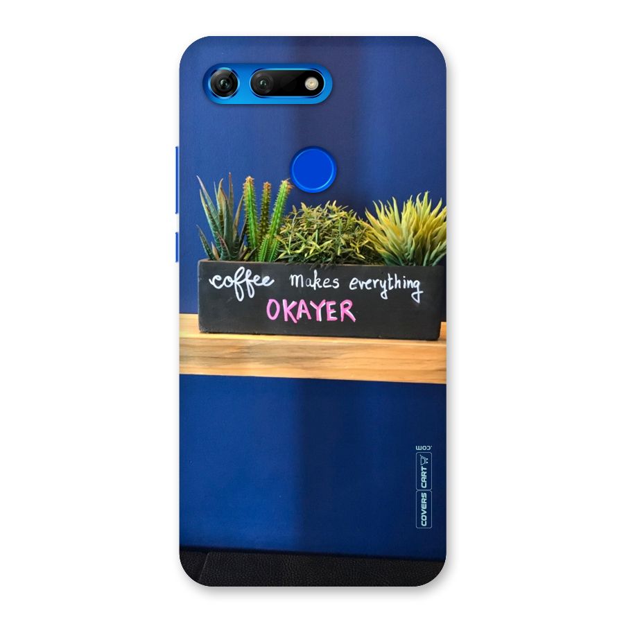 Coffee Makes Everything Okayer Back Case for Honor View 20