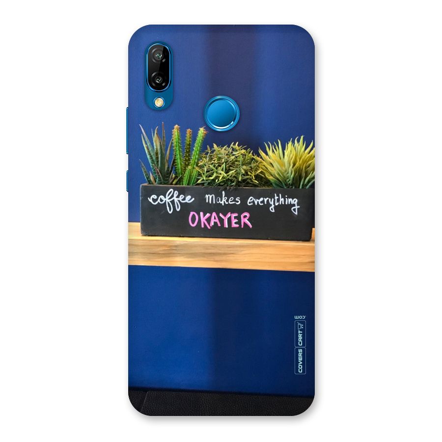 Coffee Makes Everything Okayer Back Case for Huawei P20 Lite