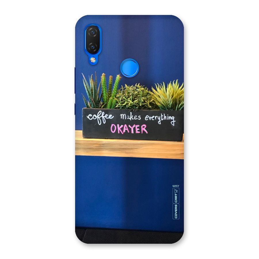 Coffee Makes Everything Okayer Back Case for Huawei P Smart+