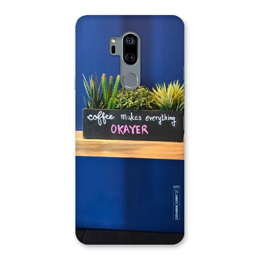 Coffee Makes Everything Okayer Back Case for LG G7