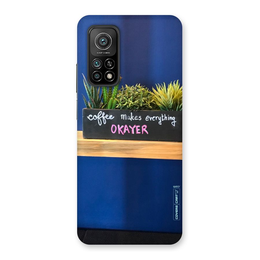 Coffee Makes Everything Okayer Back Case for Mi 10T 5G
