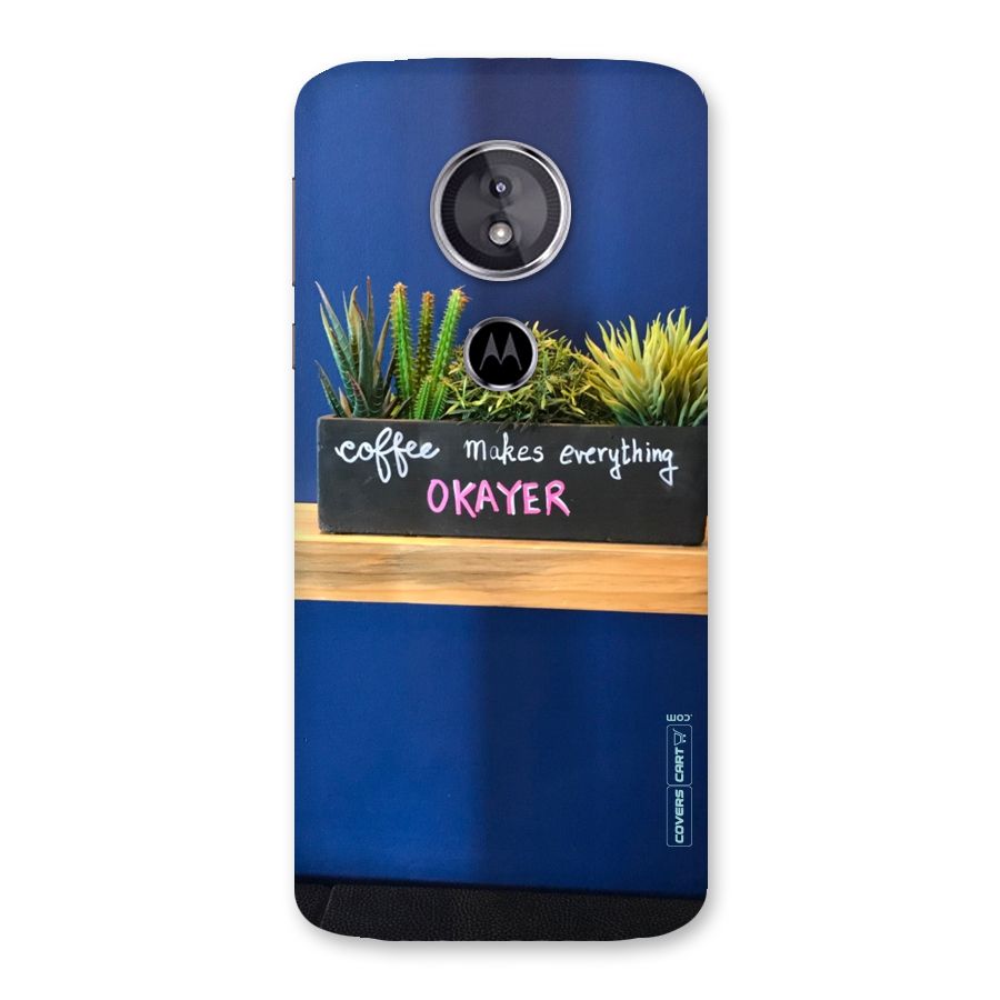 Coffee Makes Everything Okayer Back Case for Moto E5