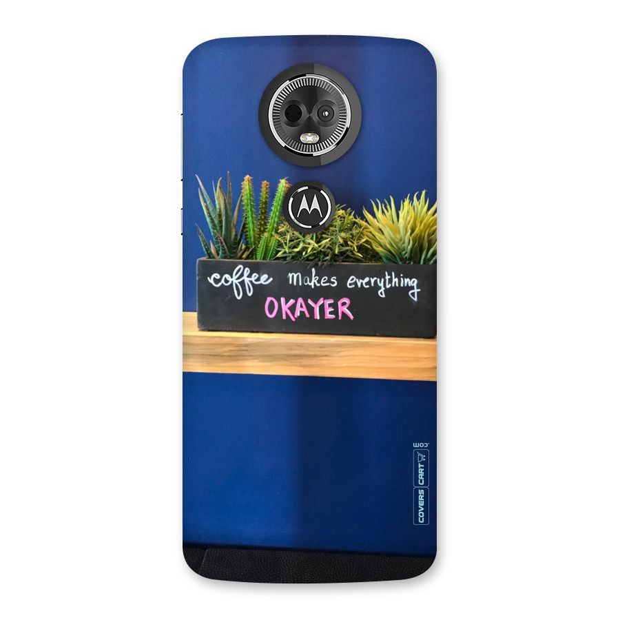 Coffee Makes Everything Okayer Back Case for Moto E5 Plus