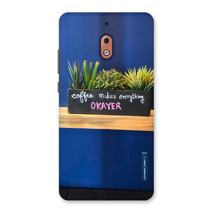 Coffee Makes Everything Okayer Back Case for Nokia 2.1