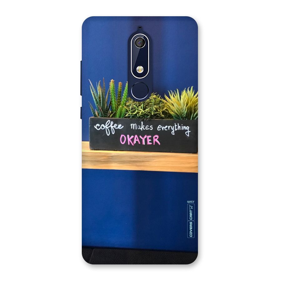 Coffee Makes Everything Okayer Back Case for Nokia 5.1