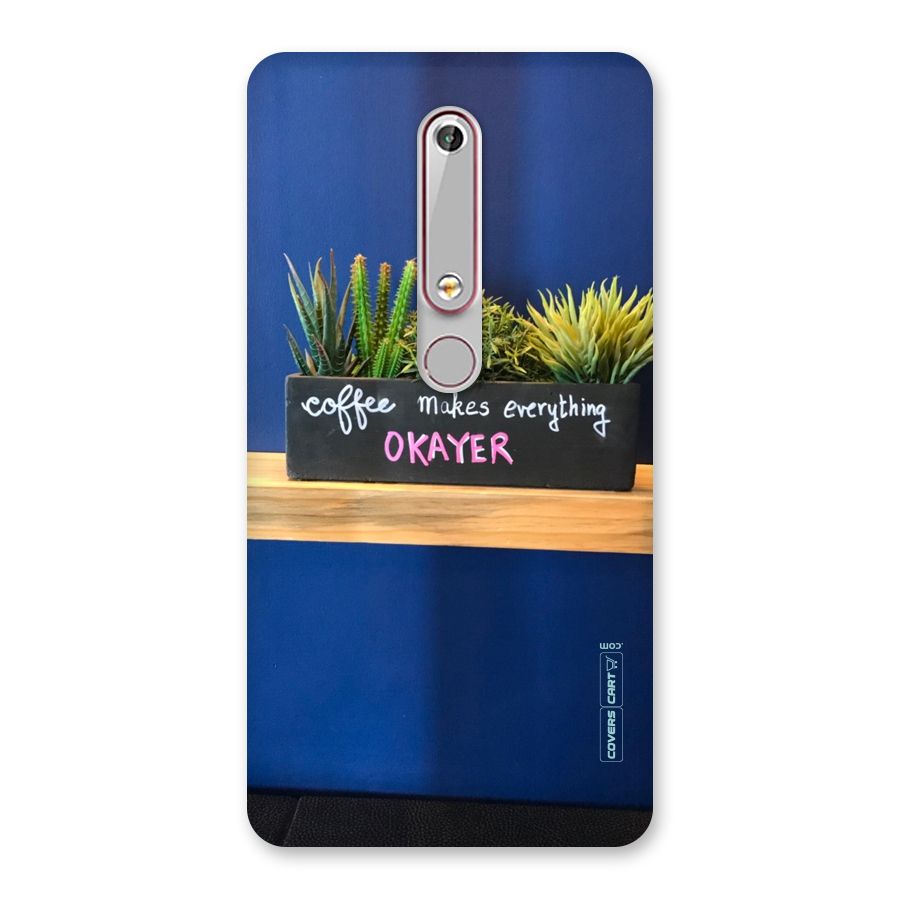 Coffee Makes Everything Okayer Back Case for Nokia 6.1