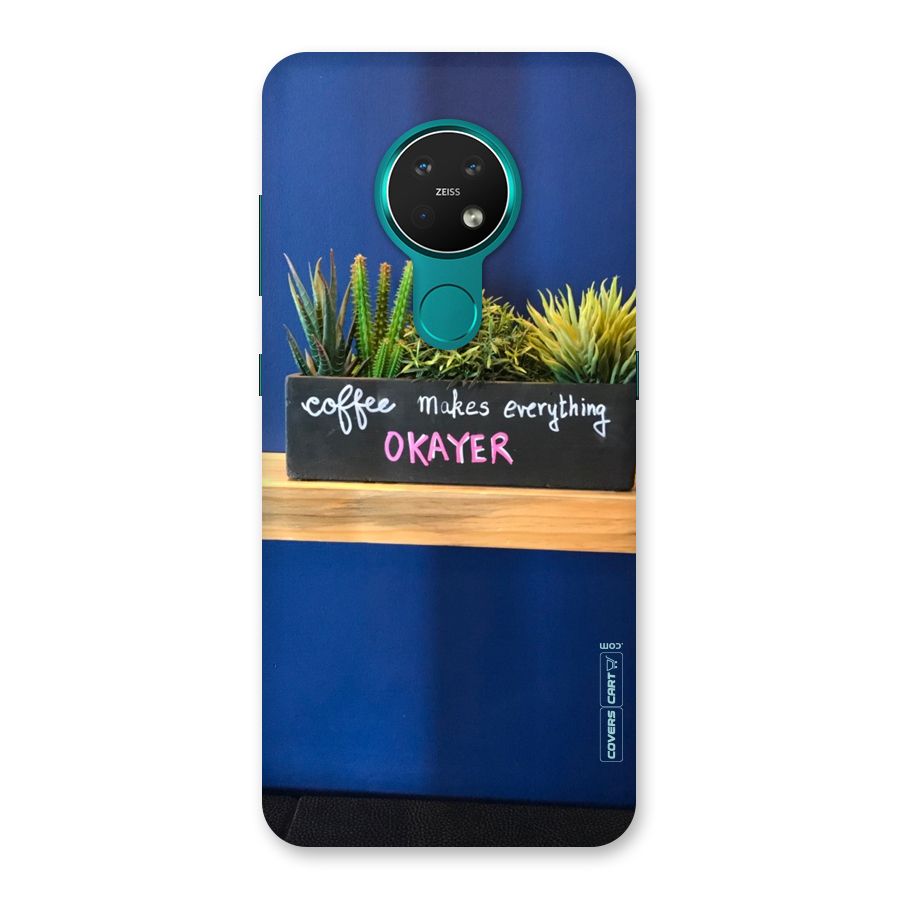 Coffee Makes Everything Okayer Back Case for Nokia 7.2