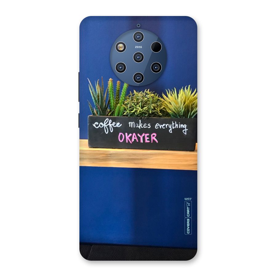 Coffee Makes Everything Okayer Back Case for Nokia 9 PureView