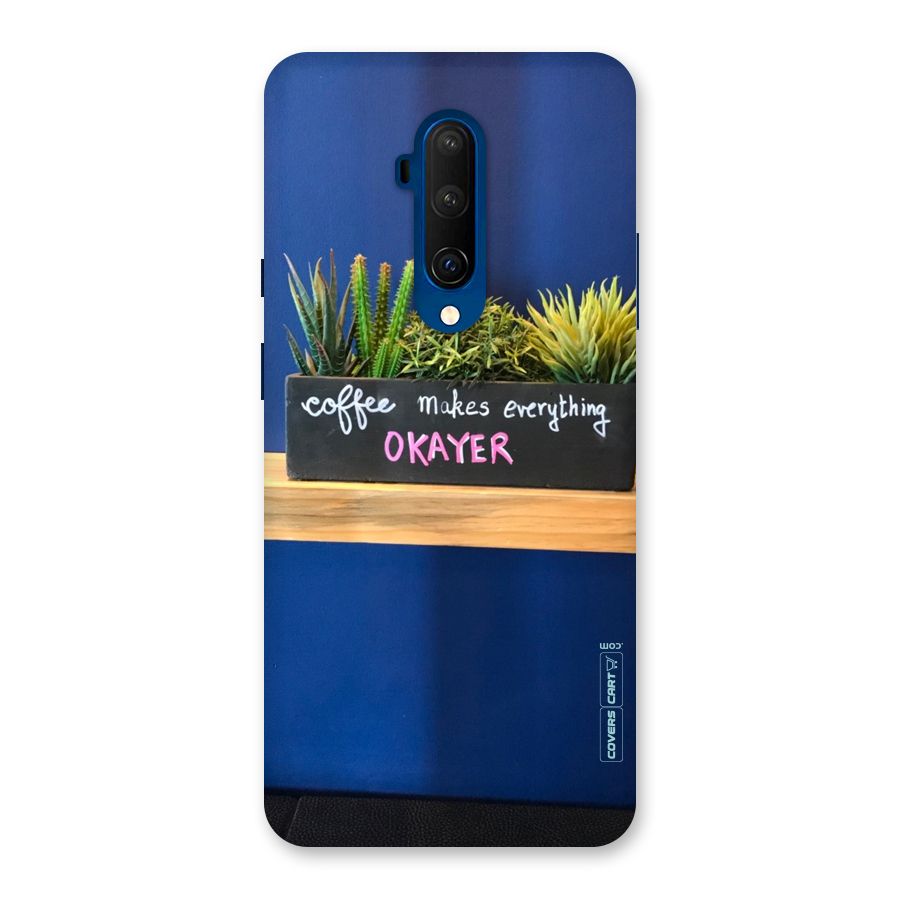 Coffee Makes Everything Okayer Back Case for OnePlus 7T Pro