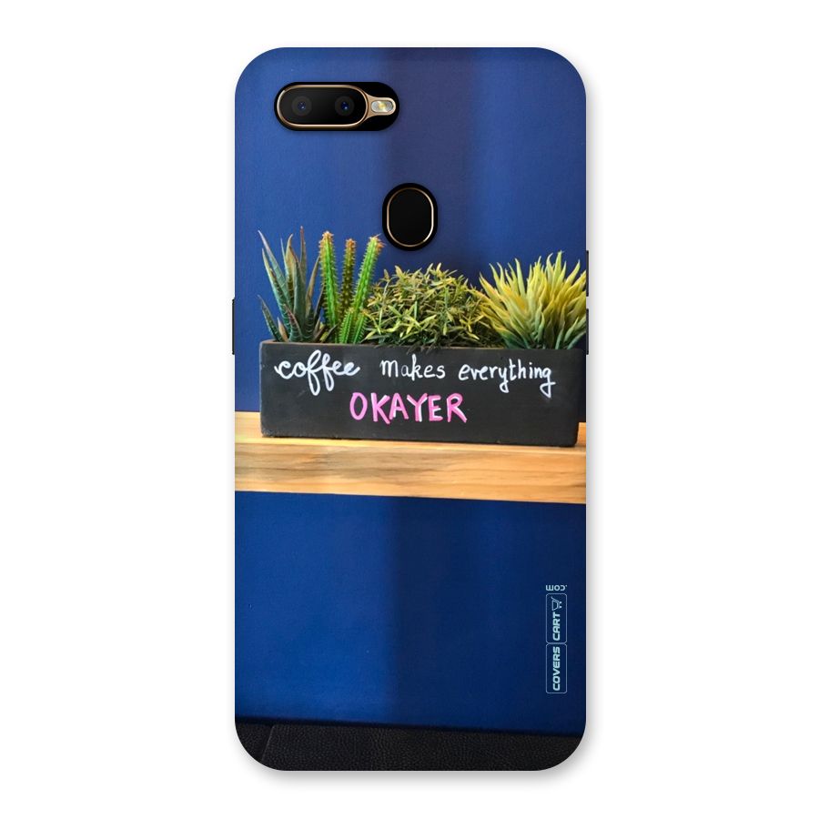 Coffee Makes Everything Okayer Back Case for Oppo A5s