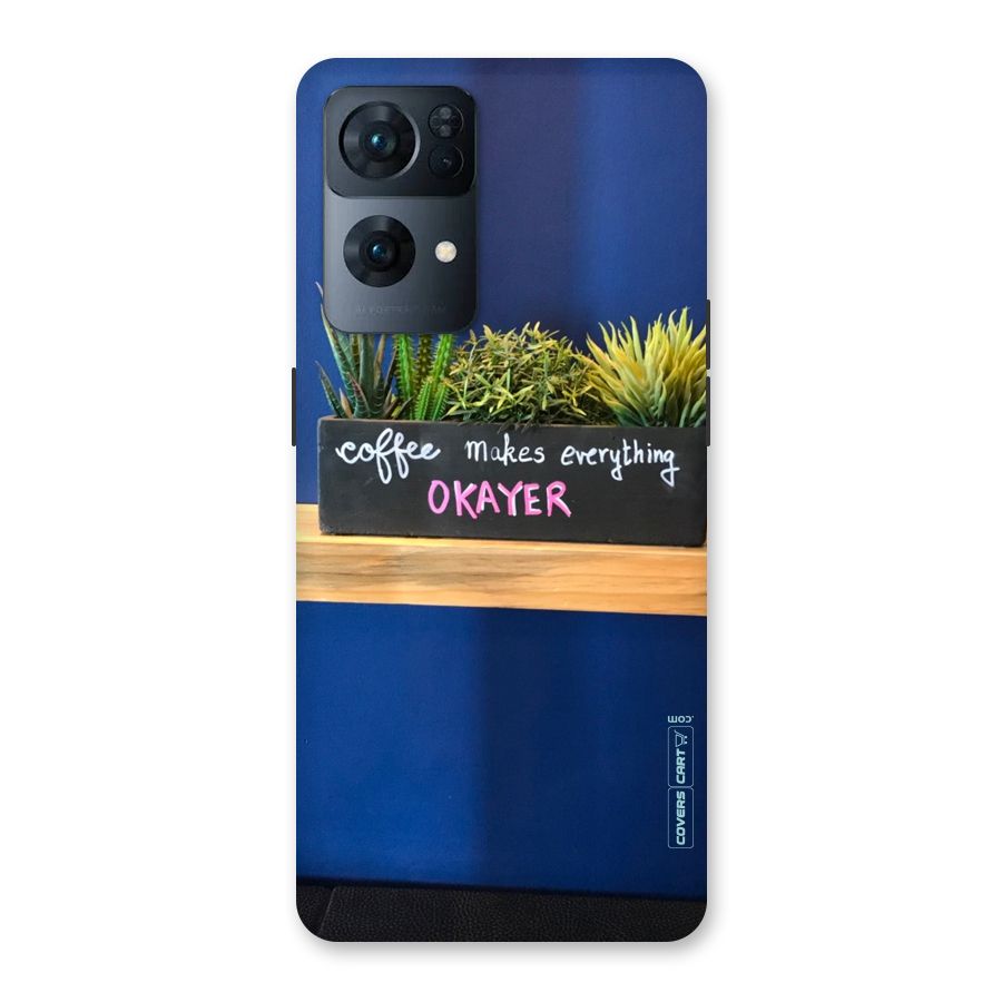 Coffee Makes Everything Okayer Back Case for Oppo Reno7 Pro 5G