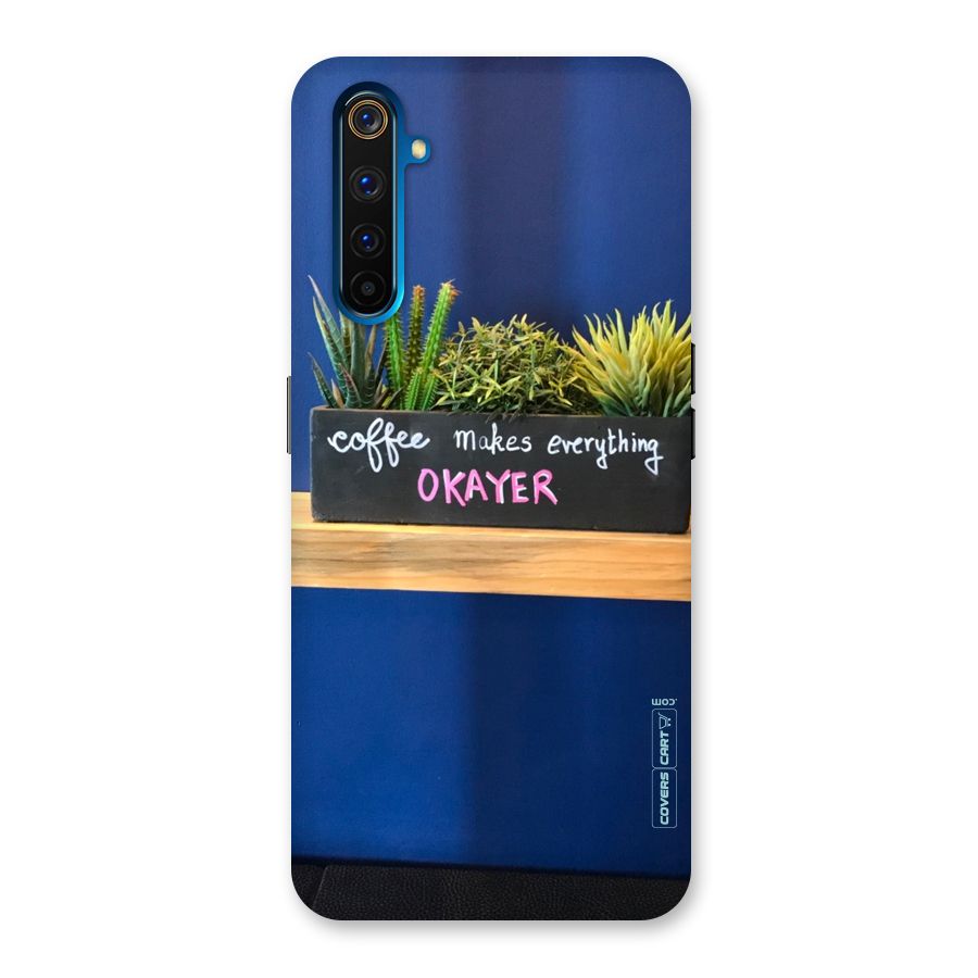 Coffee Makes Everything Okayer Back Case for Realme 6 Pro