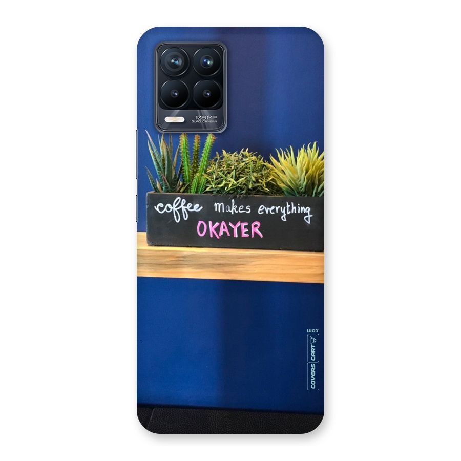 Coffee Makes Everything Okayer Back Case for Realme 8 Pro